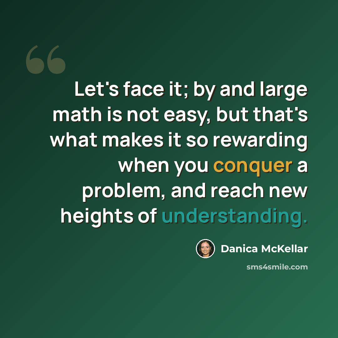 “Let's face it; by and large math is not easy, but that's what makes it so rewarding when you conquer a problem, and reach new heights of understanding.” quote by Danica McKellar