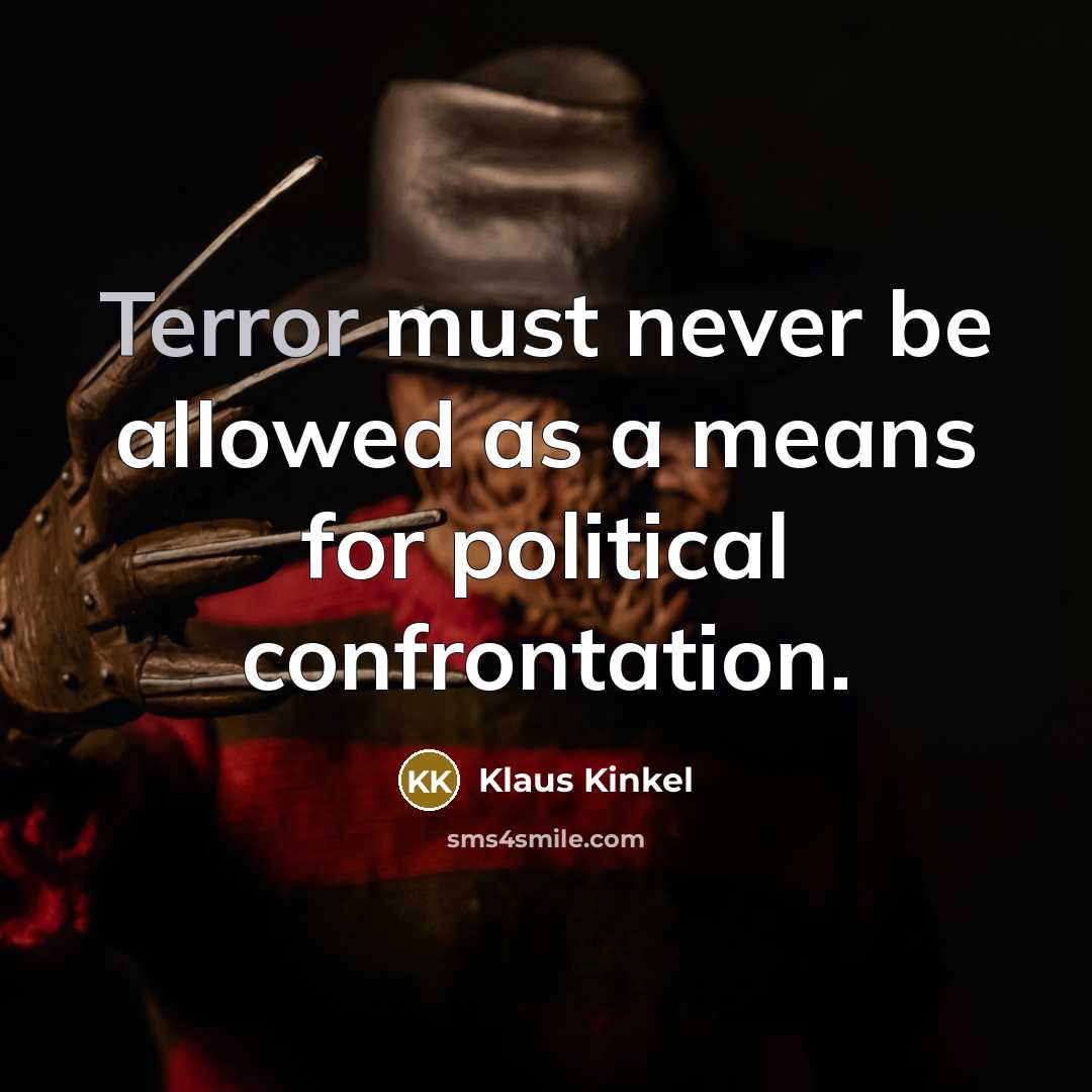 “Terror must never be allowed as a means for political confrontation.” quote by Klaus Kinkel