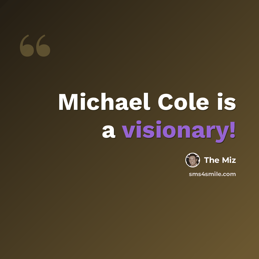 “Michael Cole is a visionary!” quote by The Miz