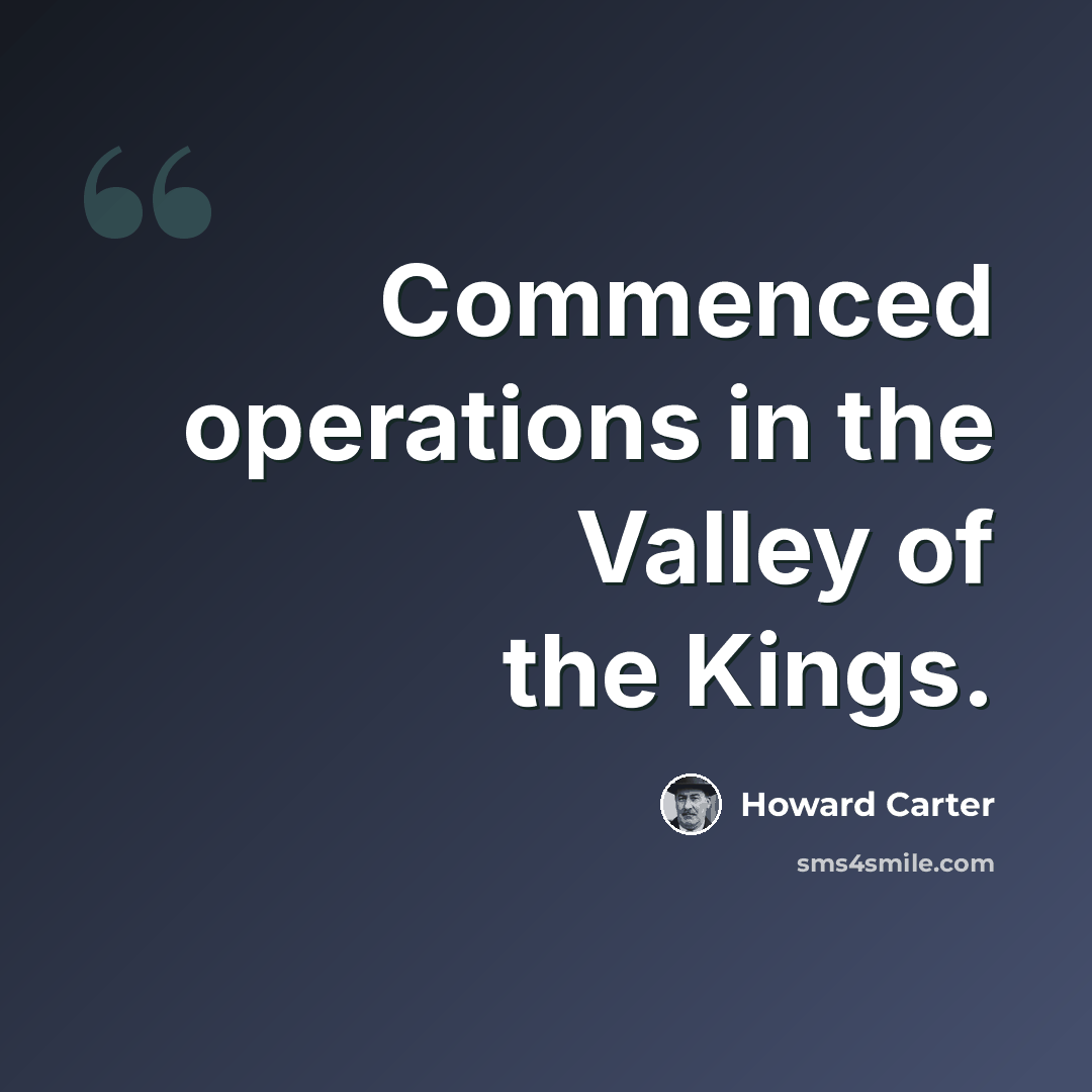 “Commenced operations in the Valley of the Kings.” quote by Howard Carter