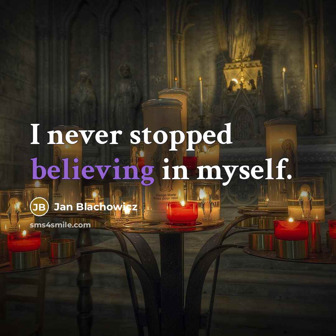 “I never stopped believing in myself.” quote by Jan Blachowicz