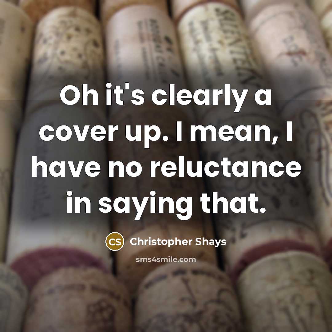 “Oh it's clearly a cover up. I mean, I have no reluctance in saying that.” quote by Christopher Shays