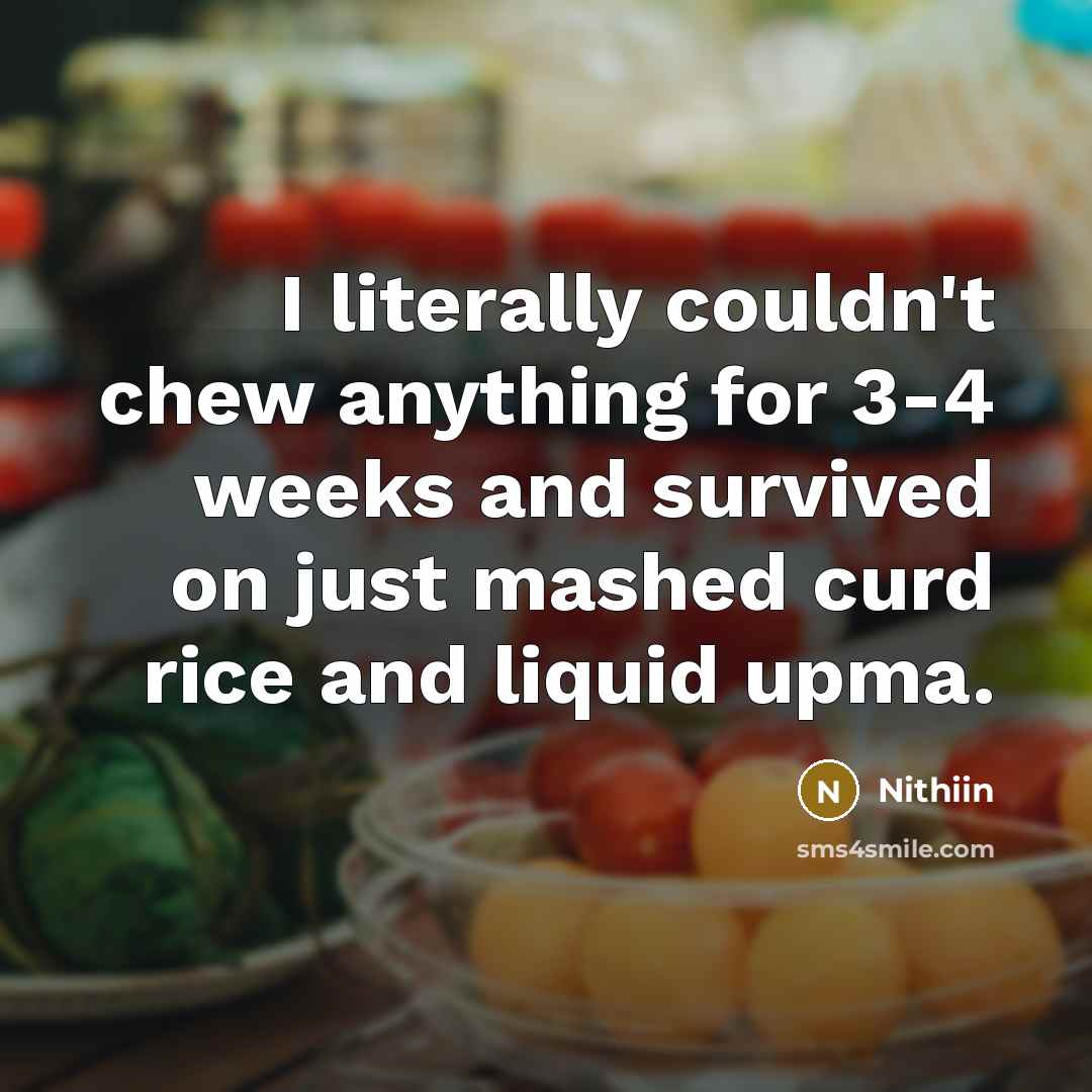 “I literally couldn't chew anything for 3-4 weeks and survived on just mashed curd rice and liquid upma.” quote by Nithiin
