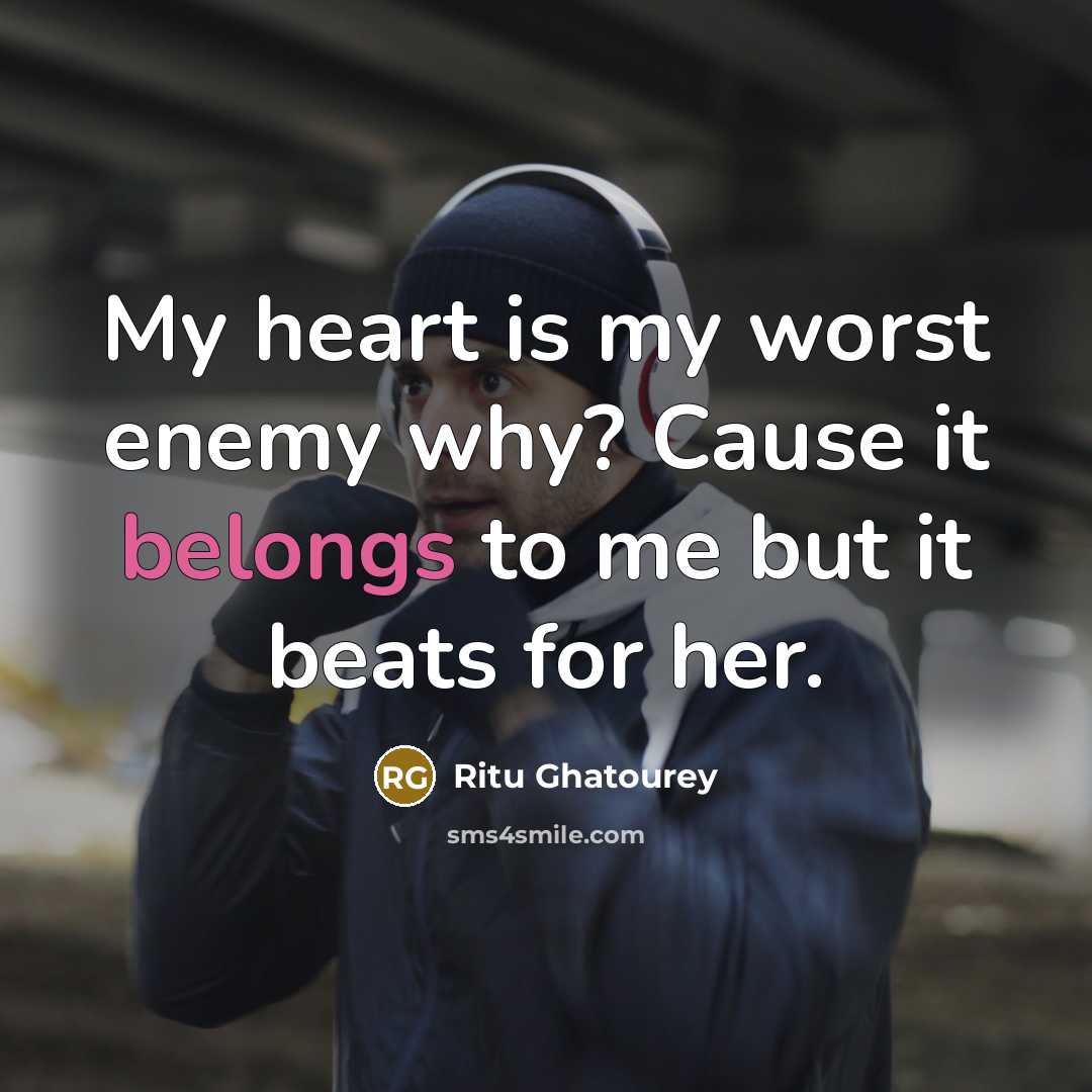 “My heart is my worst enemy why? Cause it belongs to me but it beats for her.” quote by Ritu Ghatourey