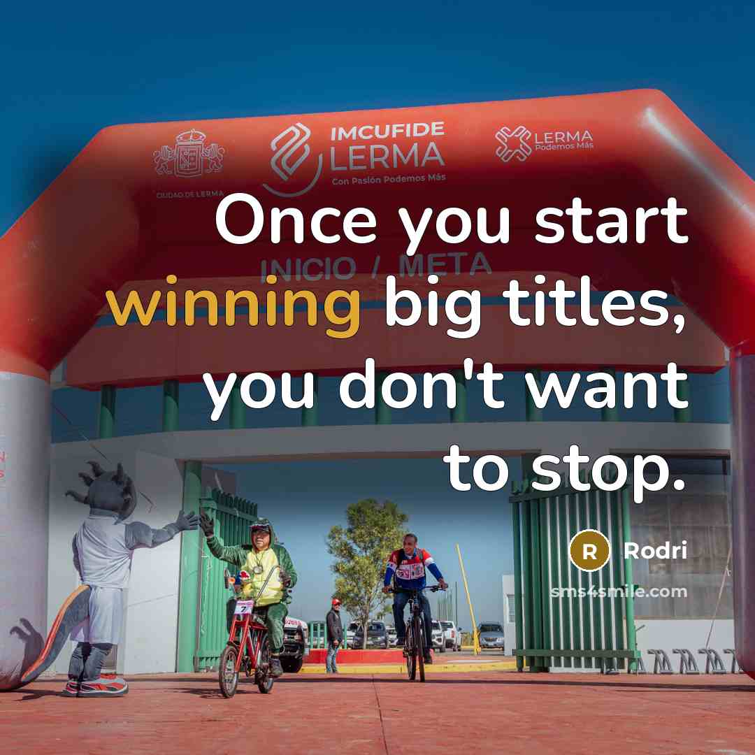 “Once you start winning big titles, you don't want to stop.” quote by Rodri