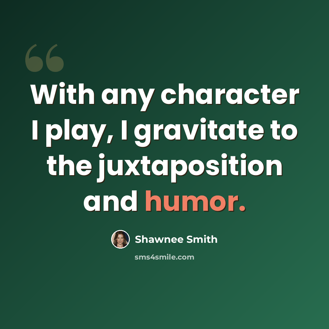 “With any character I play, I gravitate to the juxtaposition and humor.” quote by Shawnee Smith