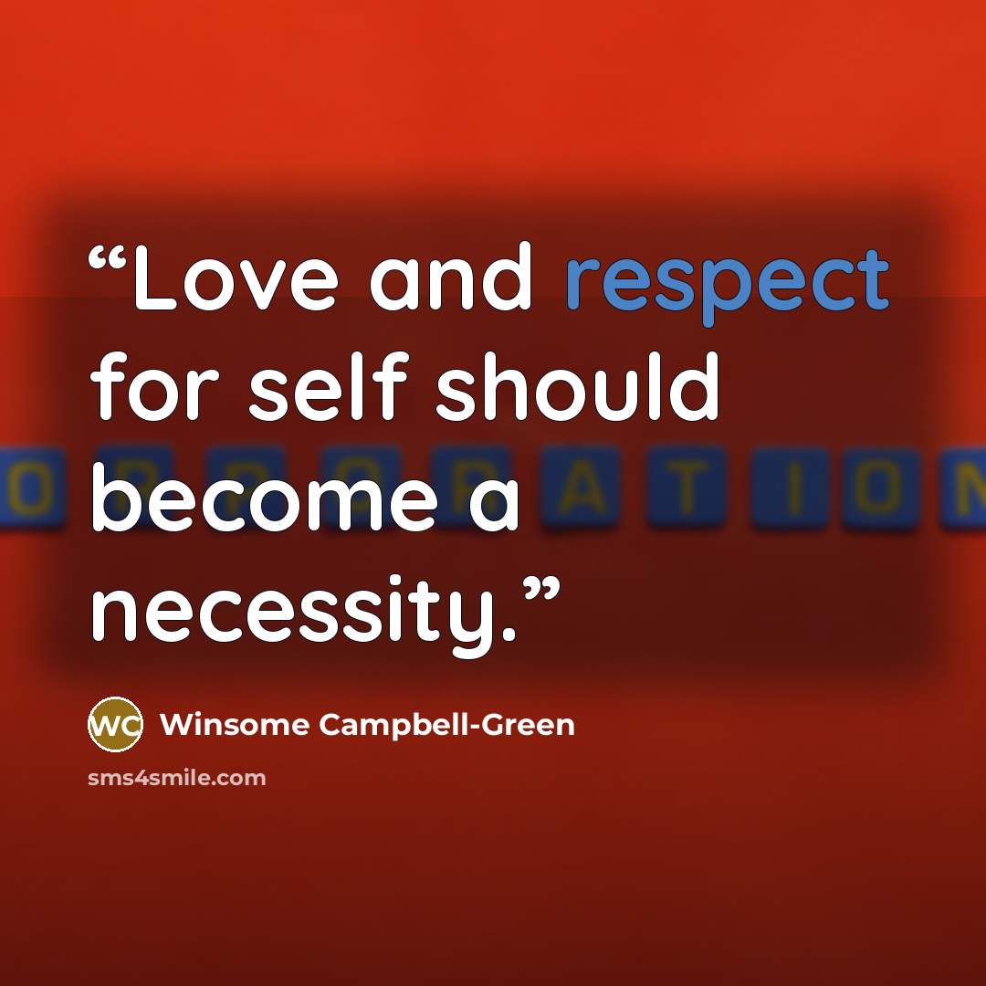 “Love and respect for self should become a necessity.” quote by Winsome Campbell-Green