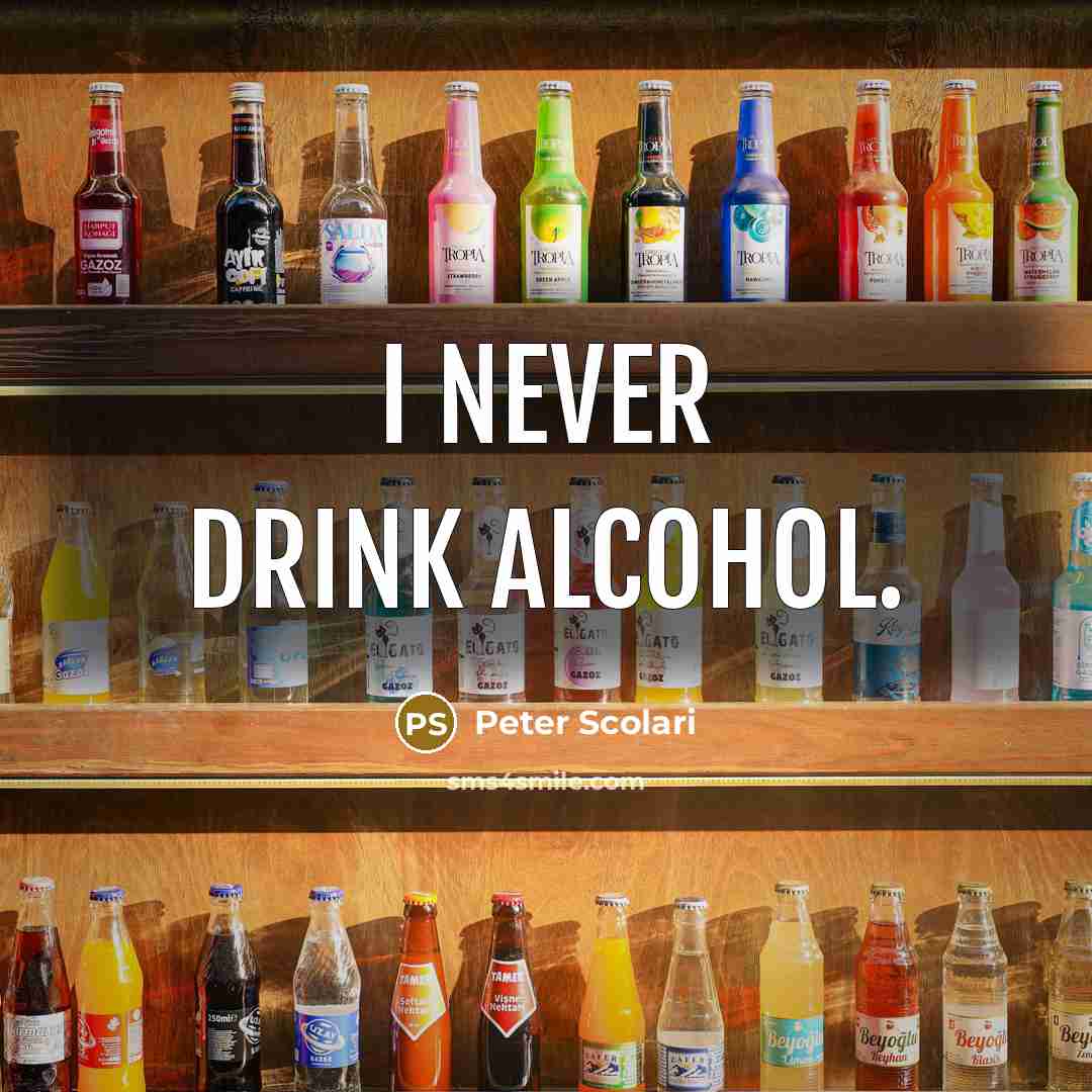 “I never drink alcohol.” quote by Peter Scolari