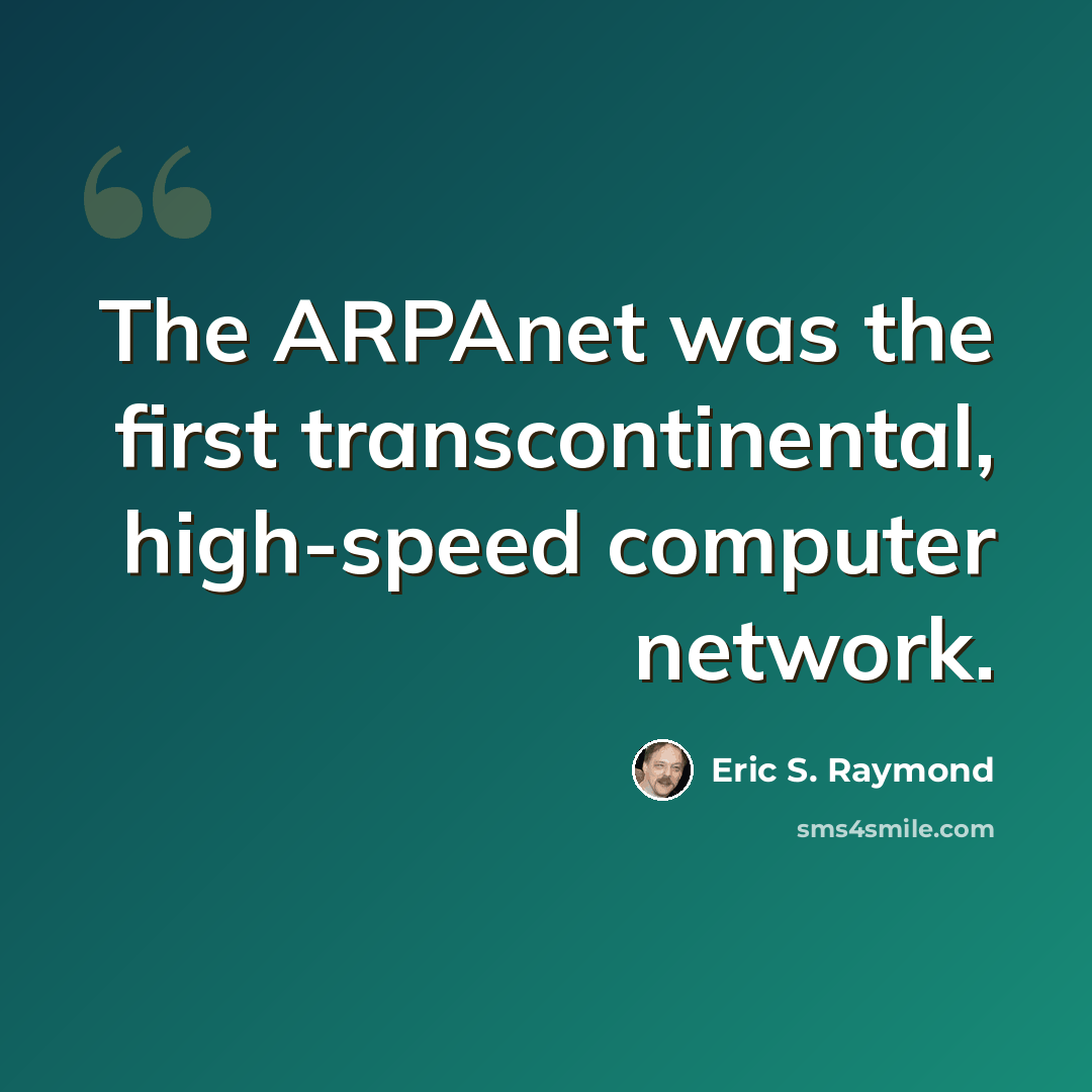 “The ARPAnet was the first transcontinental, high-speed computer network.” quote by Eric S. Raymond