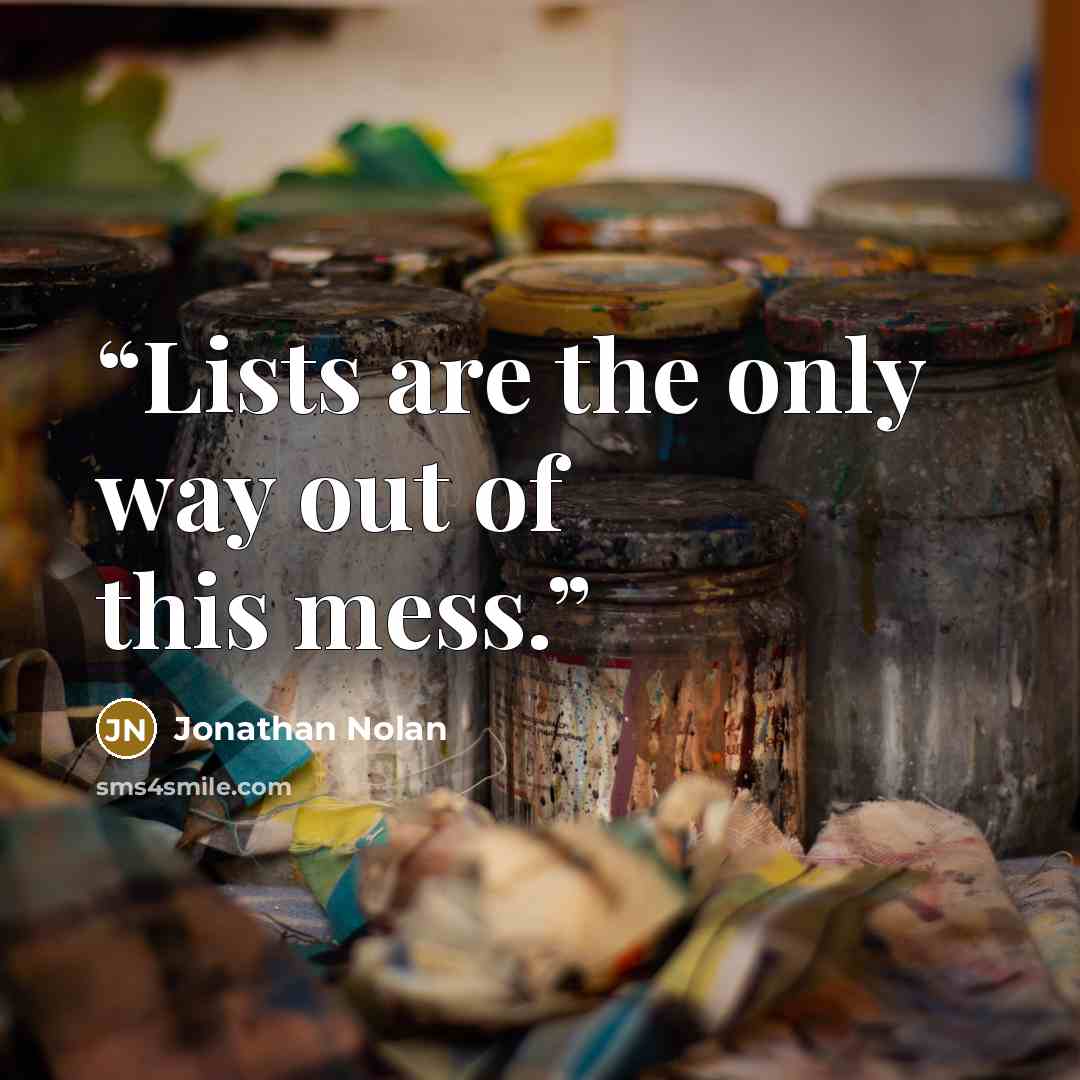 “Lists are the only way out of this mess.” quote by Jonathan Nolan