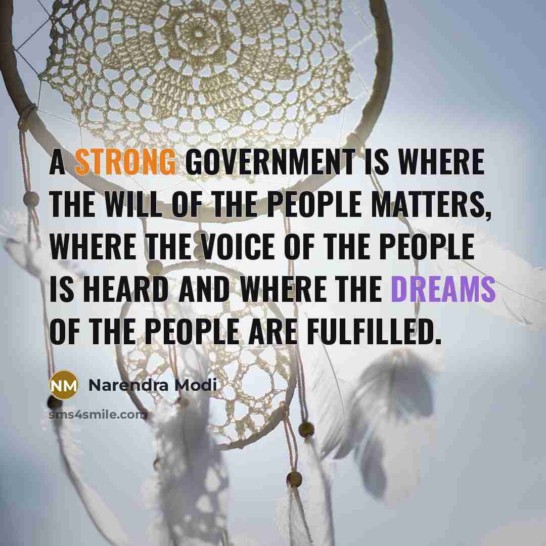 “A strong government is where the will of the people matters, where the voice of the people is heard and where the dreams of the people are fulfilled.” quote by Narendra Modi