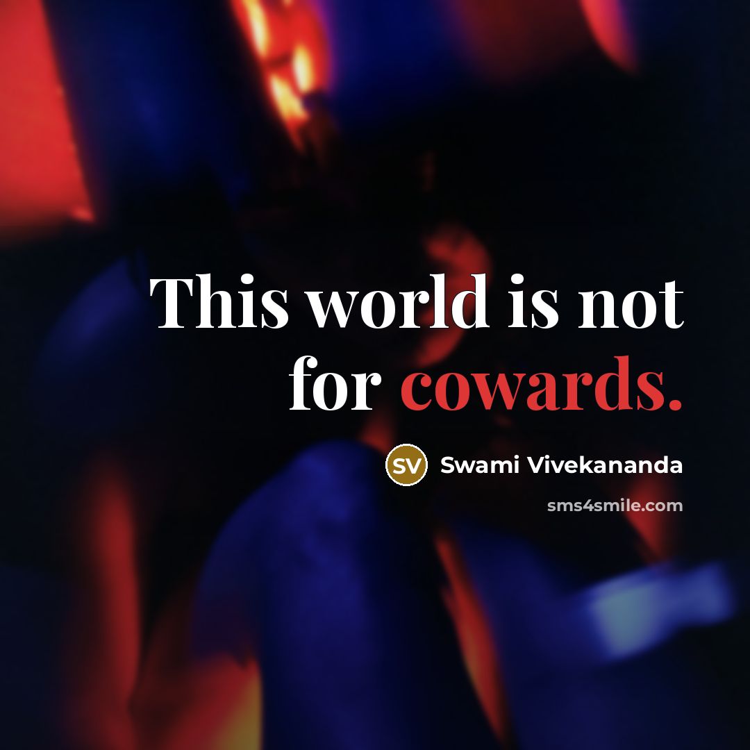 “This world is not for cowards.” quote by Swami Vivekananda