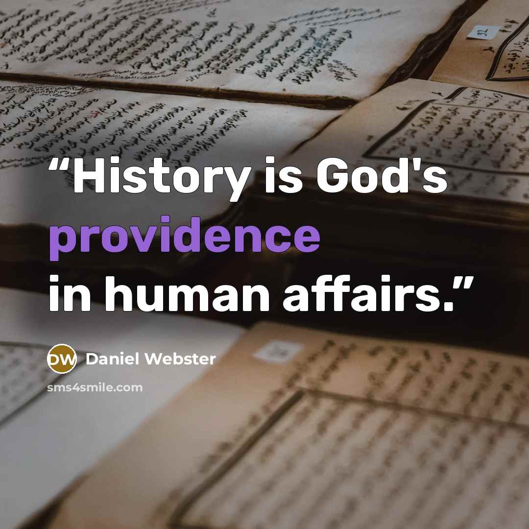 “History is God's providence in human affairs.” quote by Daniel Webster
