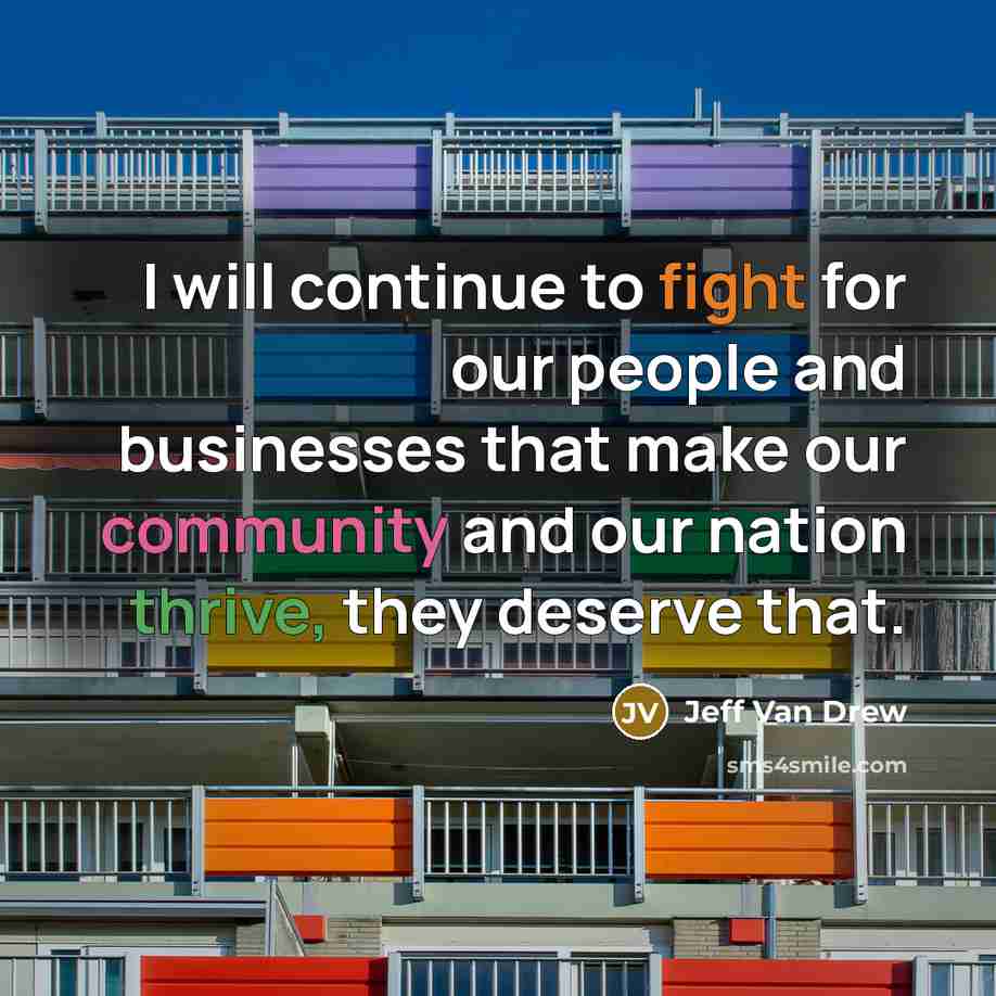 “I will continue to fight for our people and businesses that make our community and our nation thrive, they deserve that.” quote by Jeff Van Drew
