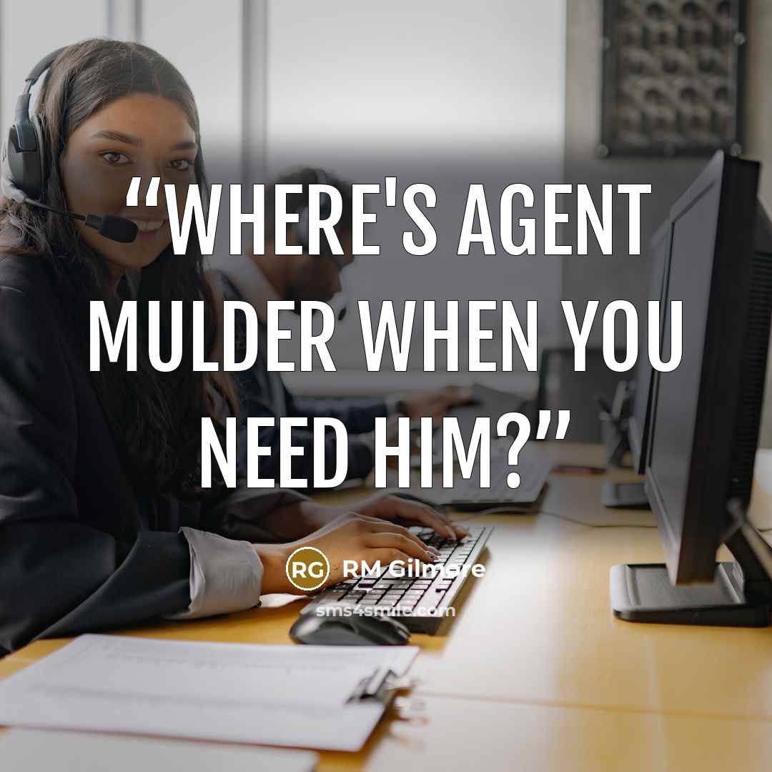 “Where's Agent Mulder when you need him?” quote by RM Gilmore