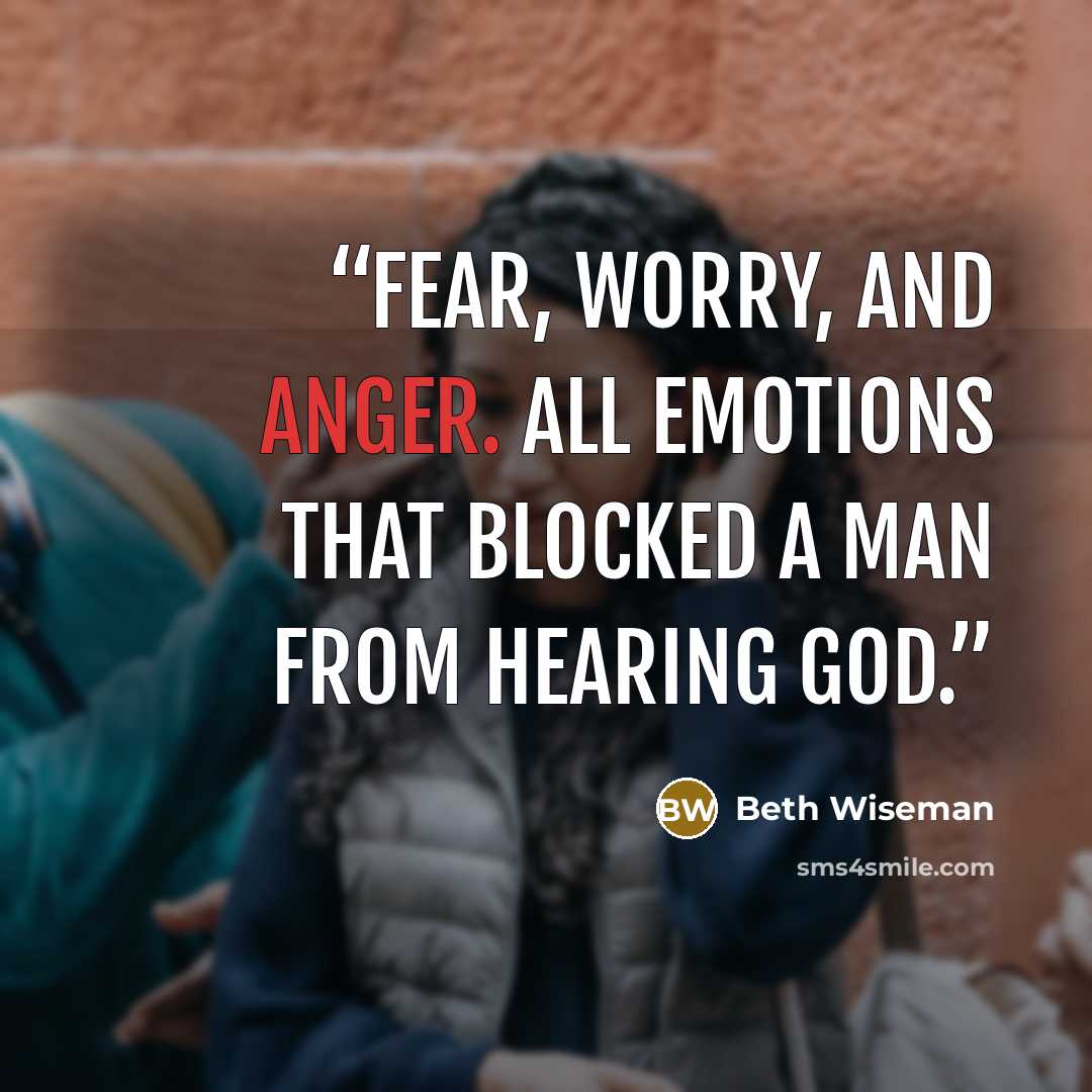 “Fear, worry, and anger. All emotions that blocked a man from hearing God.” quote by Beth Wiseman