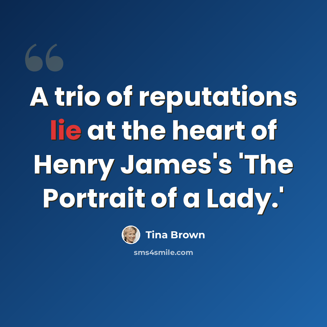 “A trio of reputations lie at the heart of Henry James's 'The Portrait of a Lady.'” quote by Tina Brown