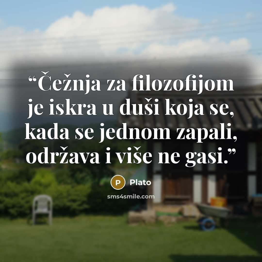“Čežnja za filozofijom je iskra u duši koja se, kada se jednom zapali, održava i više ne gasi.” quote by Plato