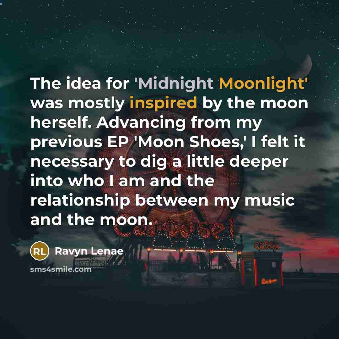 “The idea for 'Midnight Moonlight' was mostly inspired by the moon herself. Advancing from my previous EP 'Moon Shoes,' I felt it necessary to dig a little deeper into who I am and the relationship between my music and the moon.” quote by Ravyn Lenae