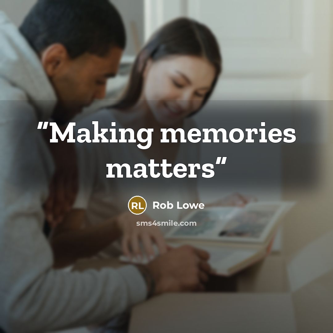 “Making memories matters” quote by Rob Lowe