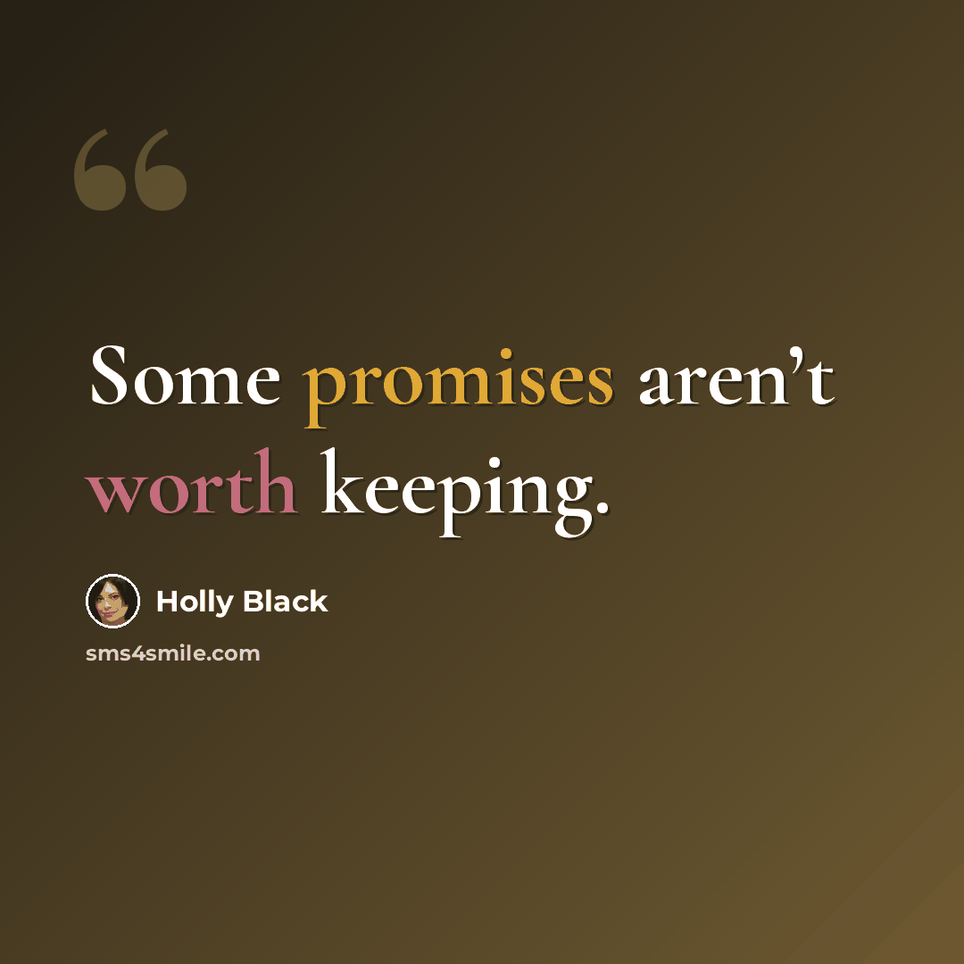“Some promises aren’t worth keeping.” quote by Holly Black