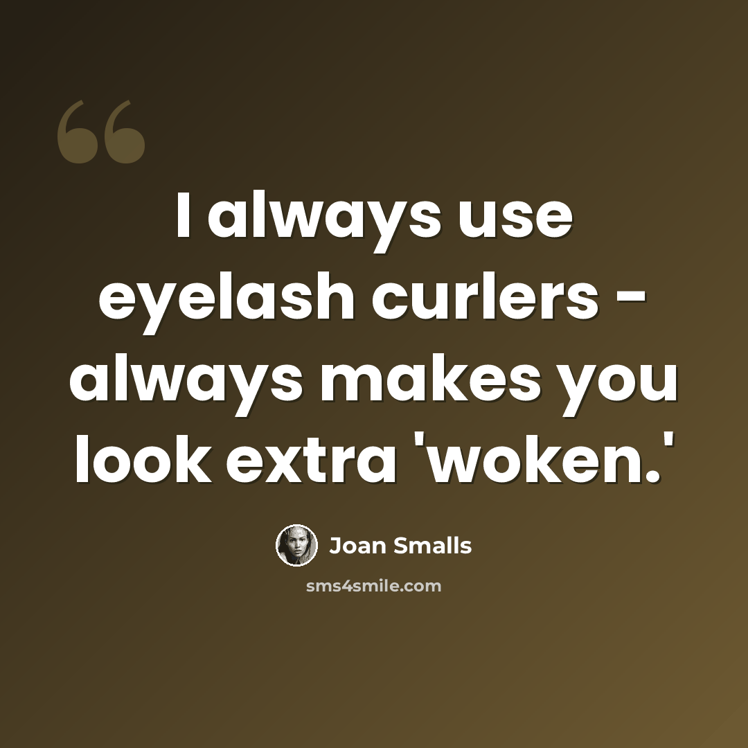 “I always use eyelash curlers - always makes you look extra 'woken.'” quote by Joan Smalls