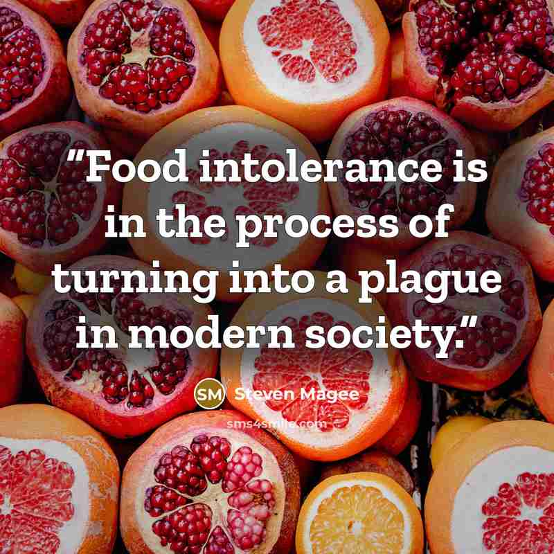 “Food intolerance is in the process of turning into a plague in modern society.” quote by Steven Magee