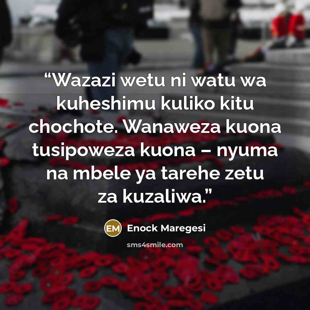 “Wazazi wetu ni watu wa kuheshimu kuliko kitu chochote. Wanaweza kuona tusipoweza kuona – nyuma na mbele ya tarehe zetu za kuzaliwa.” quote by Enock Maregesi