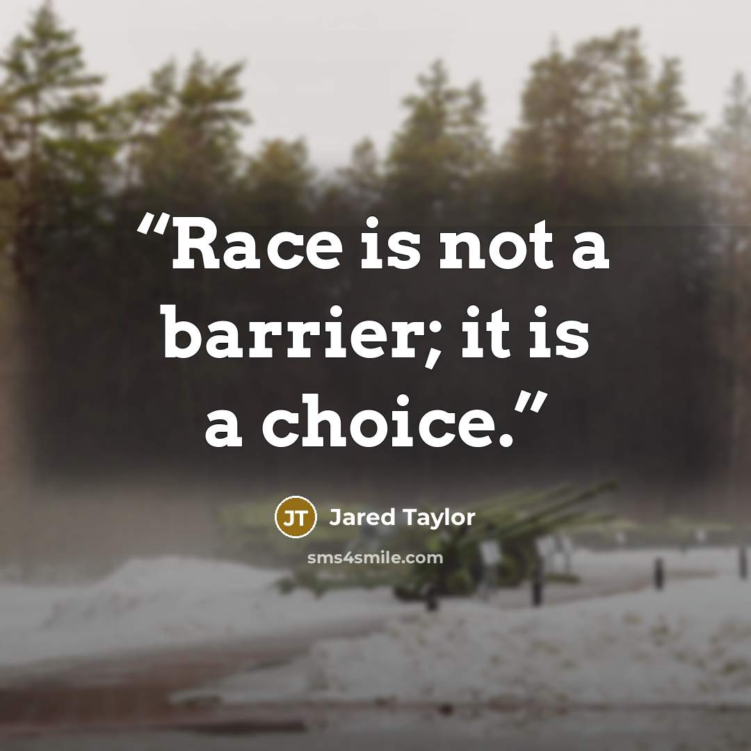 “Race is not a barrier; it is a choice.” quote by Jared Taylor