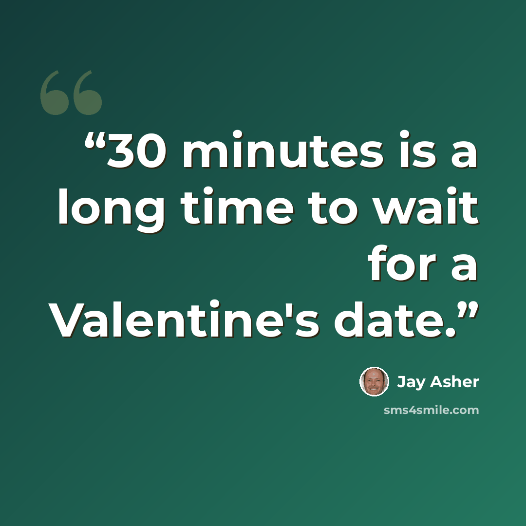 “30 minutes is a long time to wait for a Valentine's date.” quote by Jay Asher
