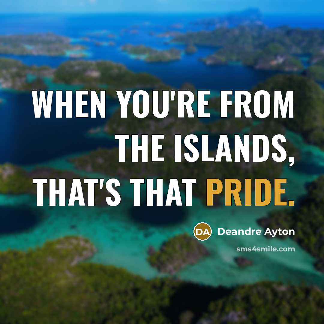 “When you're from the islands, that's that pride.” quote by Deandre Ayton