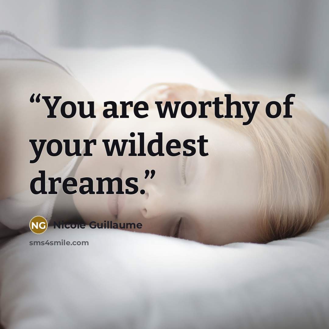 “You are worthy of your wildest dreams.” quote by Nicole Guillaume