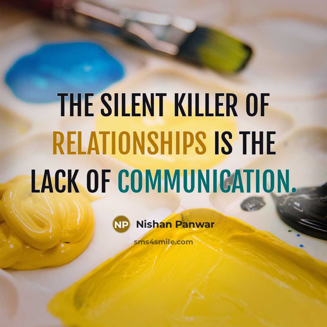 “The Silent Killer of relationships is the lack of communication.” quote by Nishan Panwar