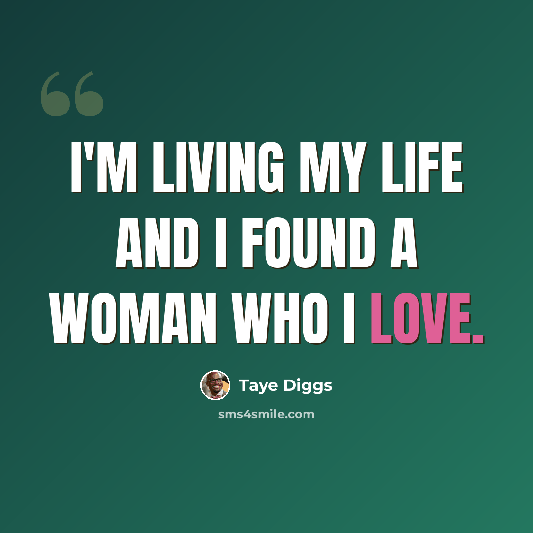 “I'm living my life and I found a woman who I love.” quote by Taye Diggs