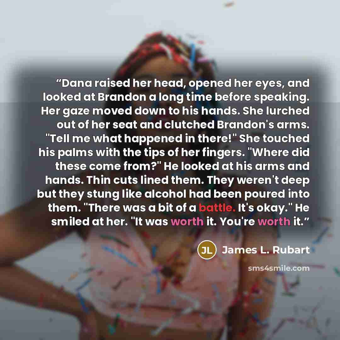“Dana raised her head, opened her eyes, and looked at Brandon a long time before speaking. Her gaze moved down to his hands. She lurched out of her seat and clutched Brandon's arms. "Tell me what happened in there!" She touched his palms with the tips of her fingers. "Where did these come from?" He…” quote by James L. Rubart