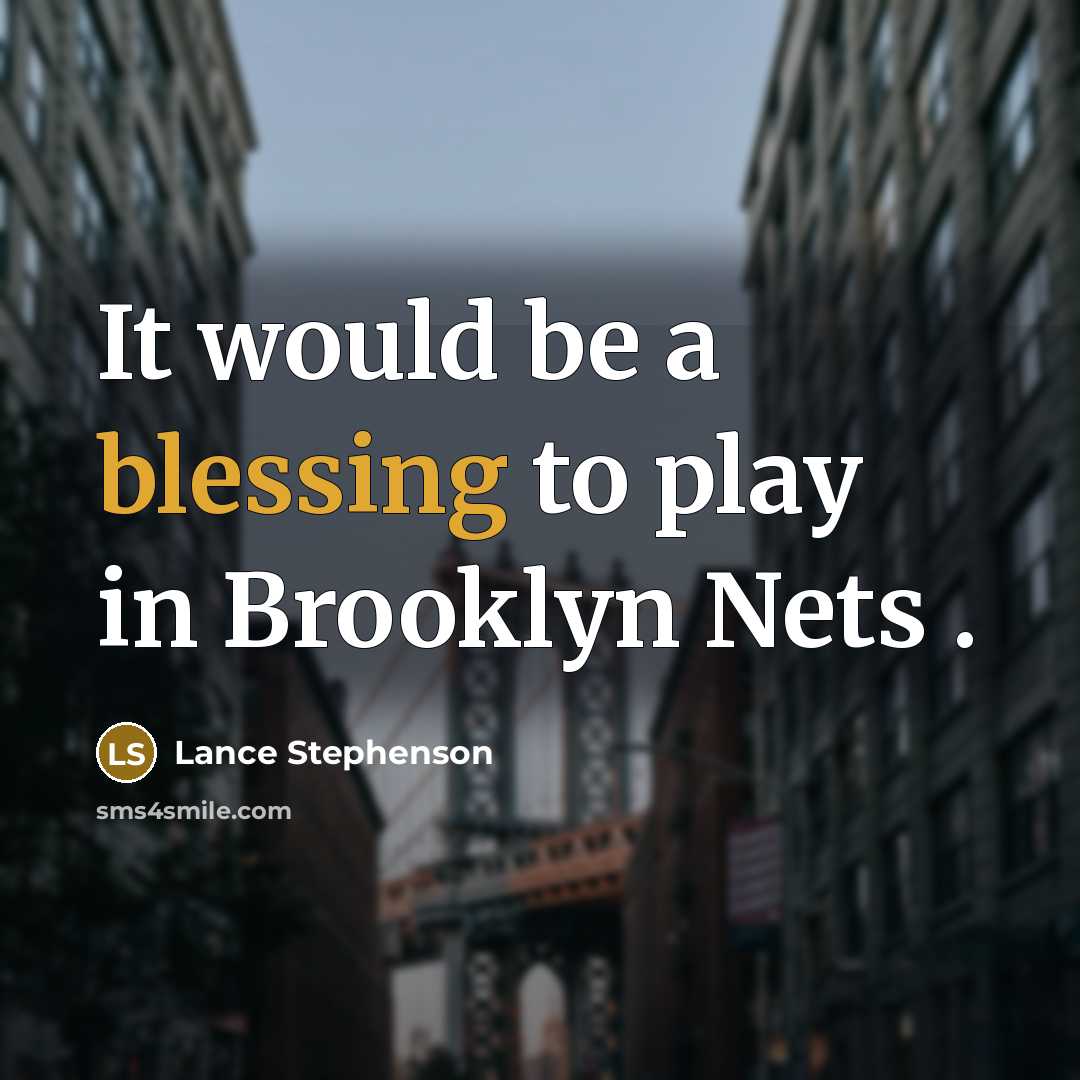 “It would be a blessing to play in Brooklyn Nets .” quote by Lance Stephenson
