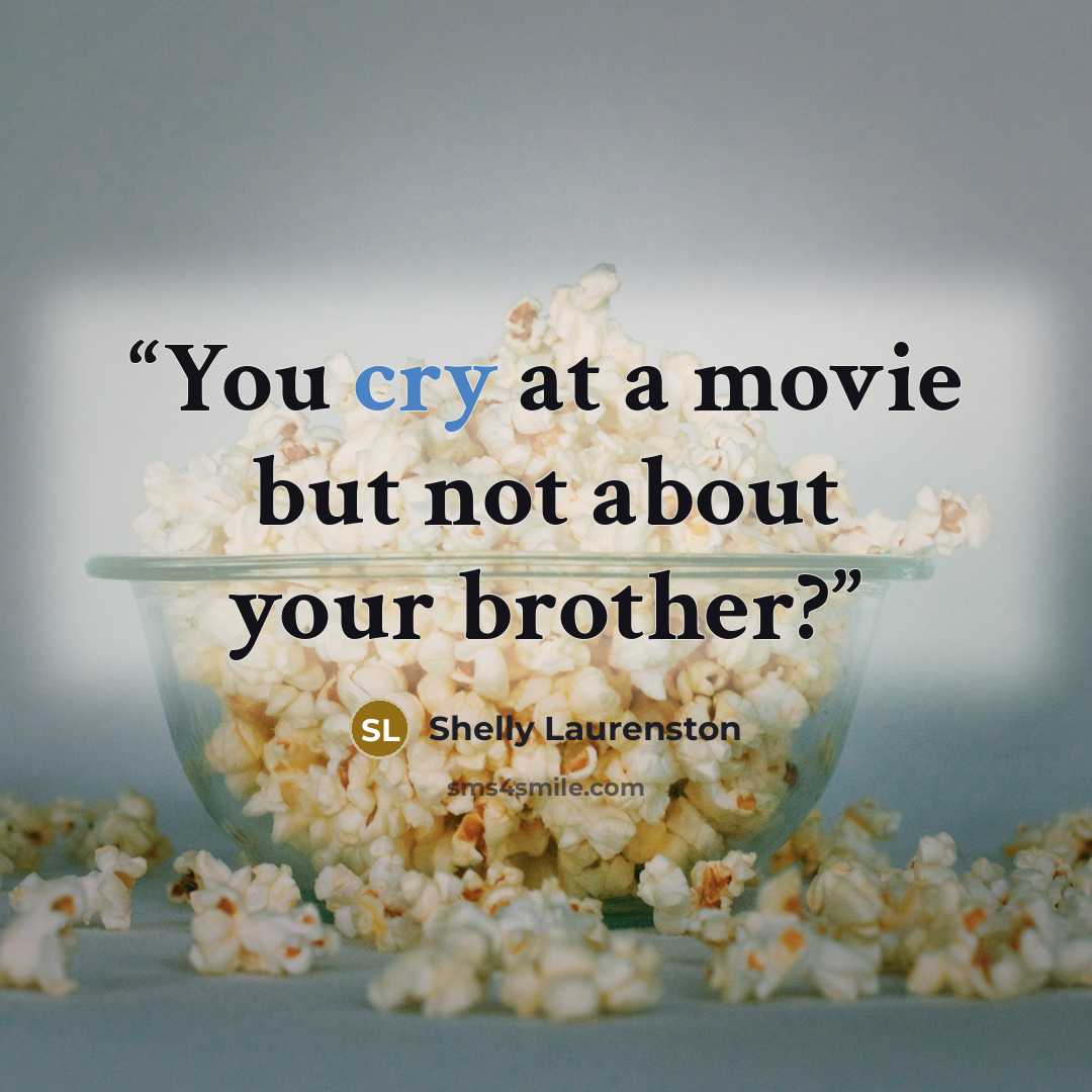 “You cry at a movie but not about your brother?” quote by Shelly Laurenston