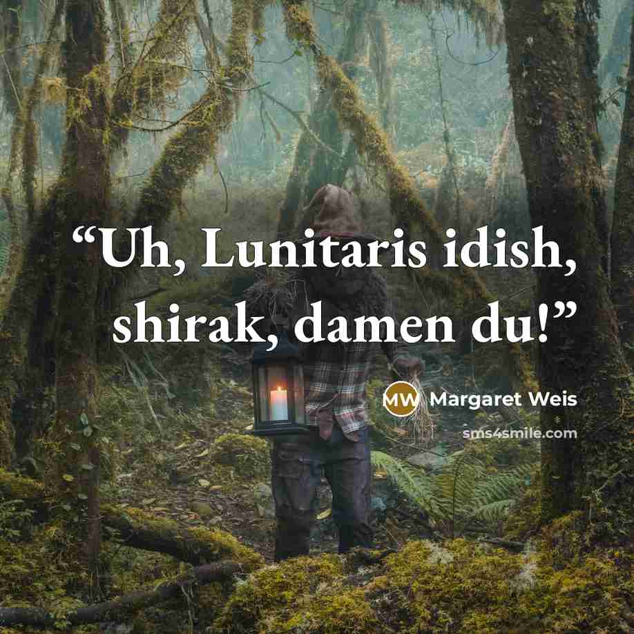 “Uh, Lunitaris idish, shirak, damen du!” quote by Margaret Weis