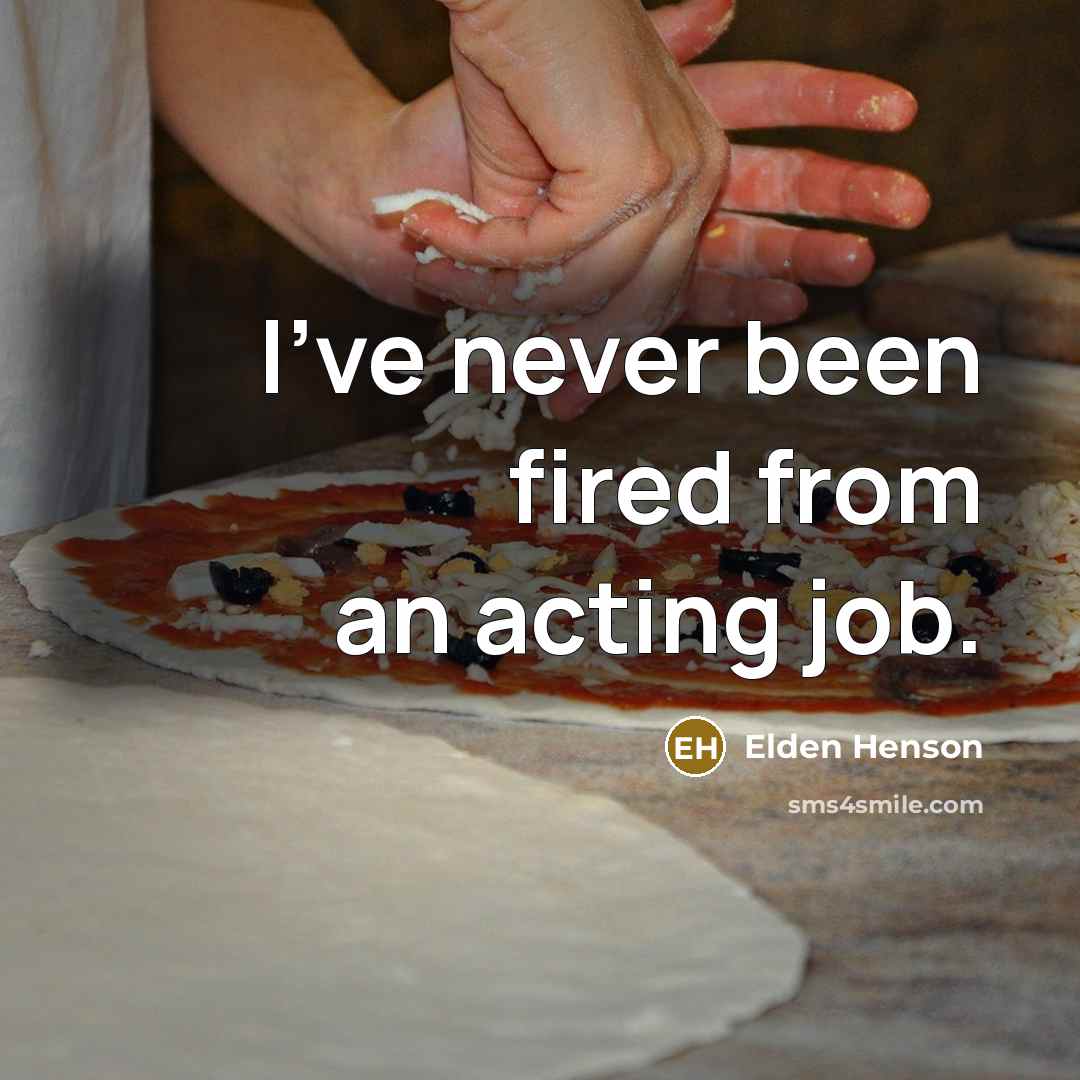 “I've never been fired from an acting job.” quote by Elden Henson