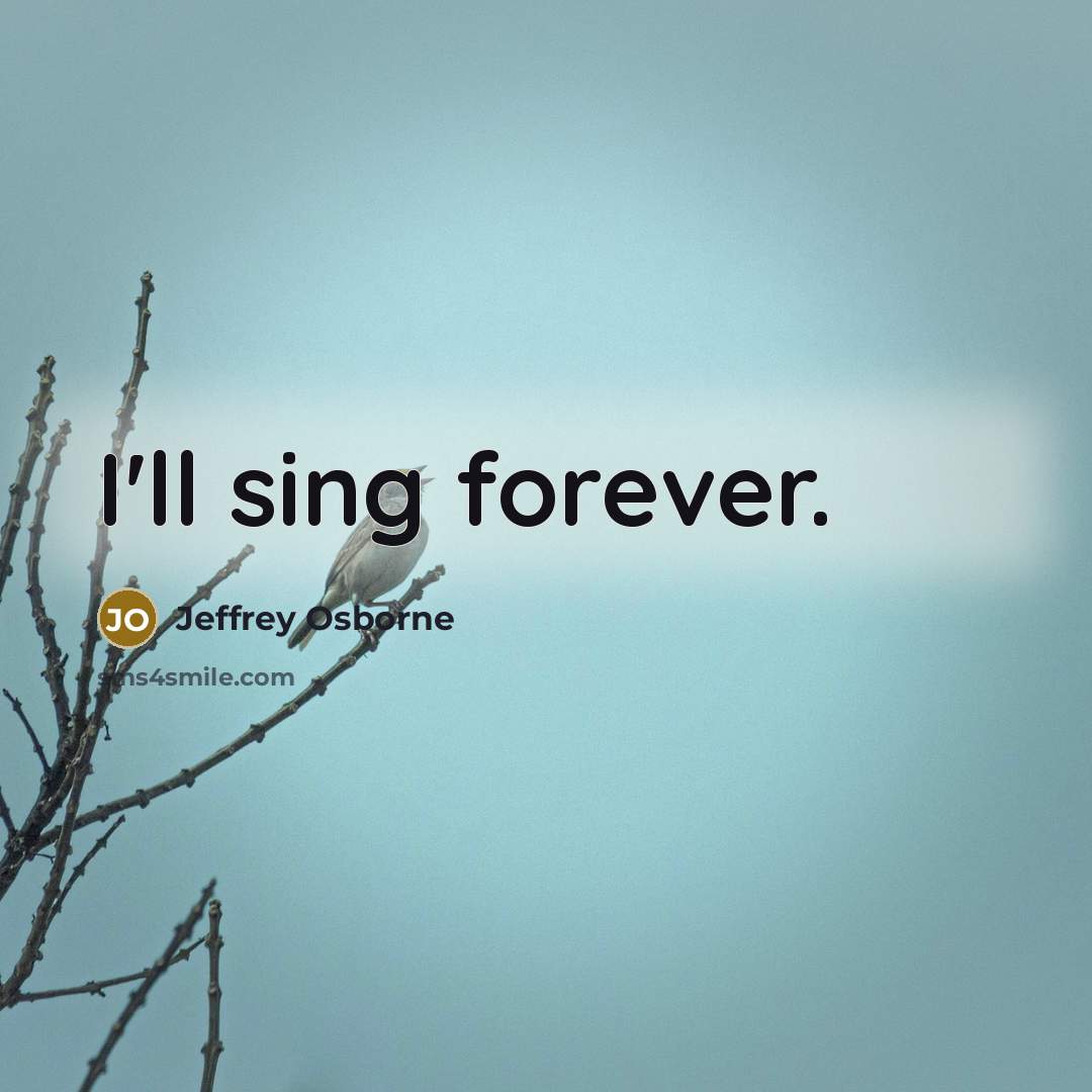 “I'll sing forever.” quote by Jeffrey Osborne