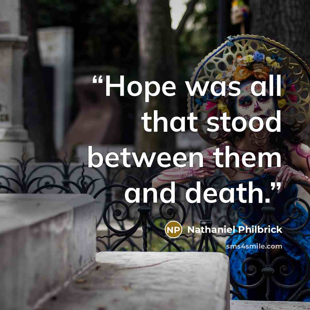 “Hope was all that stood between them and death.” quote by Nathaniel Philbrick