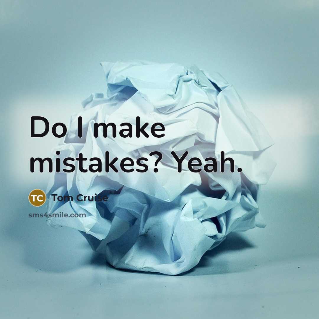 “Do I make mistakes? Yeah.” quote by Tom Cruise