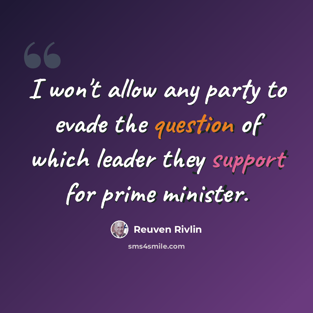“I won't allow any party to evade the question of which leader they support for prime minister.” quote by Reuven Rivlin