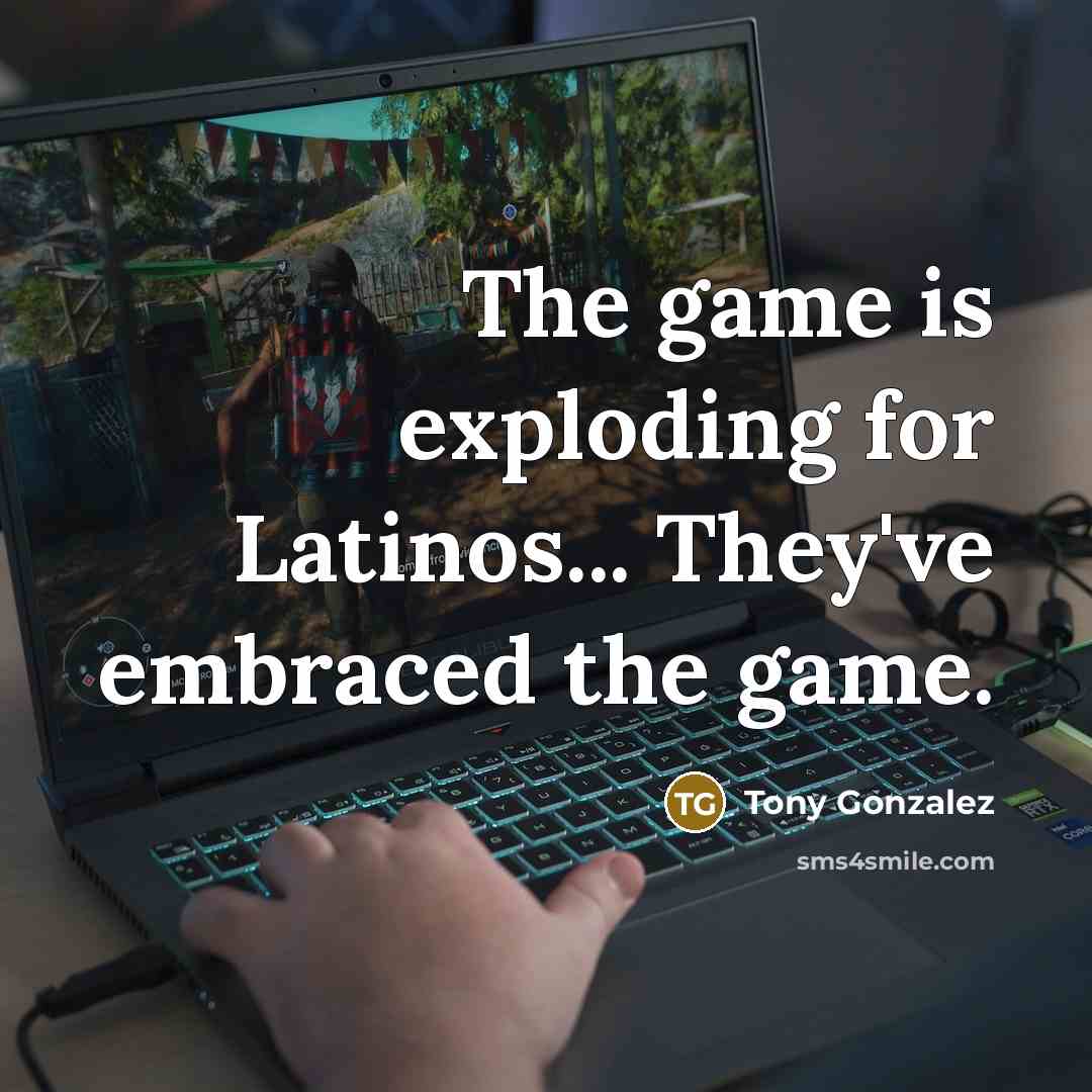 “The game is exploding for Latinos... They've embraced the game.” quote by Tony Gonzalez