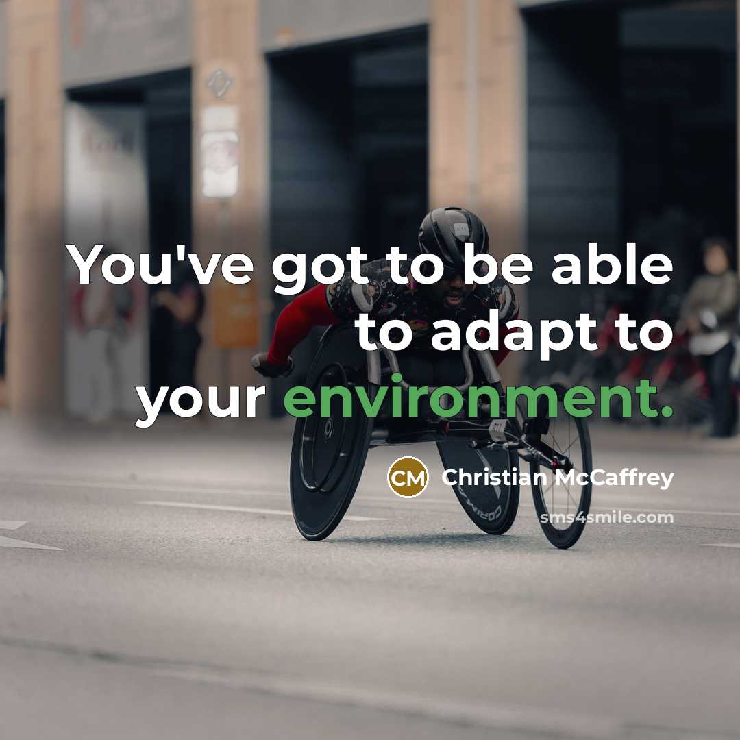 “You've got to be able to adapt to your environment.” quote by Christian McCaffrey