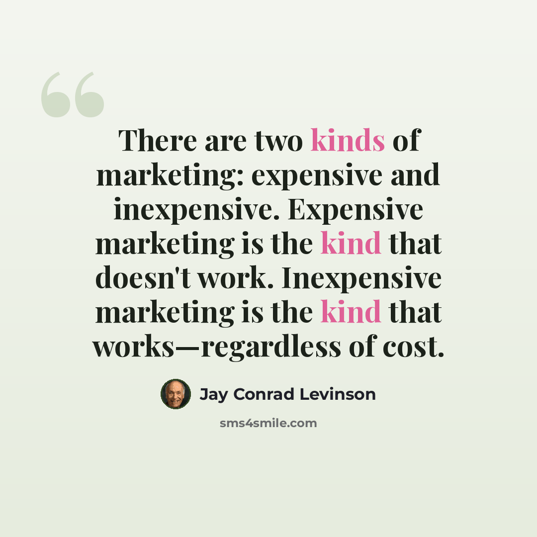 “There are two kinds of marketing: expensive and inexpensive. Expensive marketing is the kind that doesn't work. Inexpensive marketing is the kind that works—regardless of cost.” quote by Jay Conrad Levinson