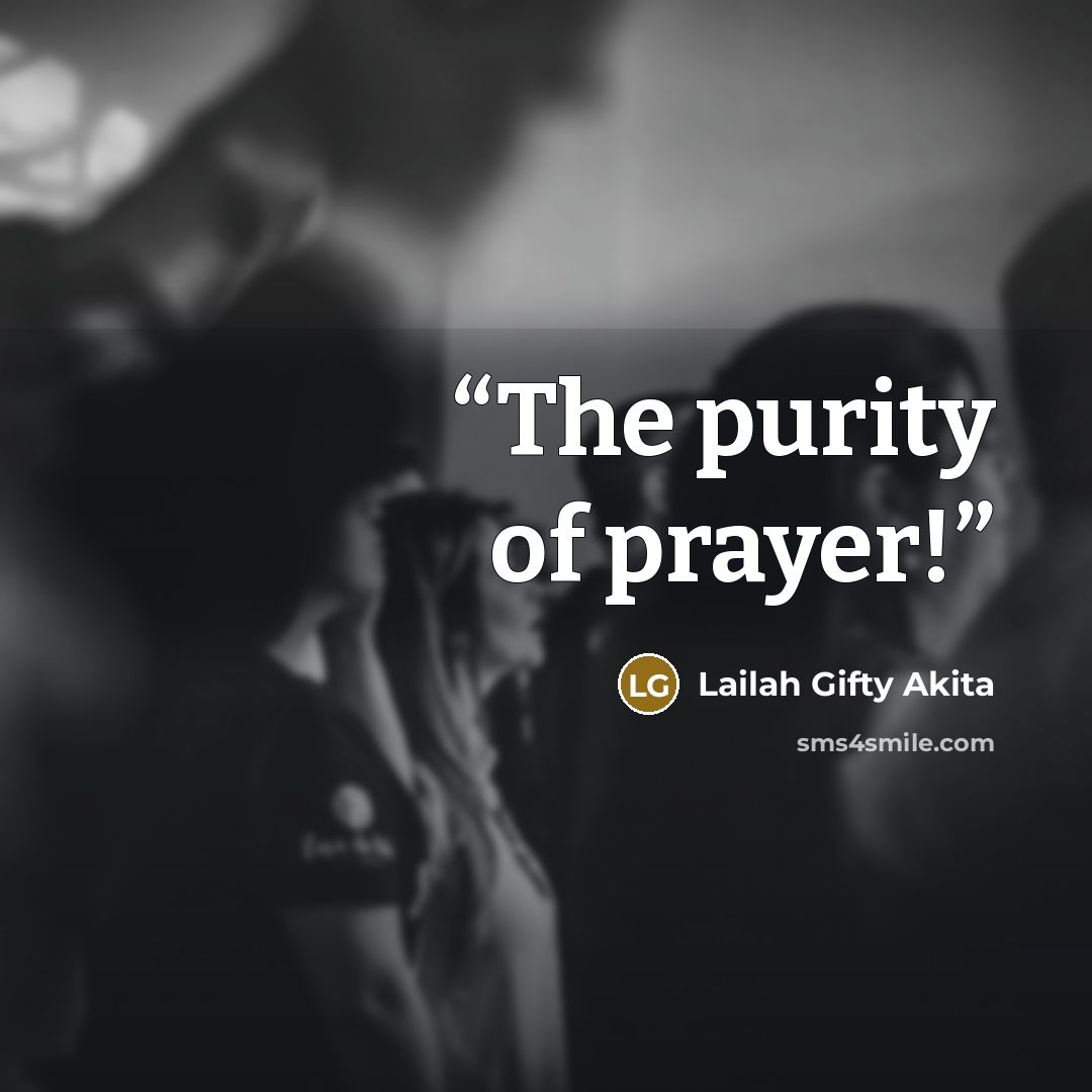 “The purity of prayer!” quote by Lailah Gifty Akita