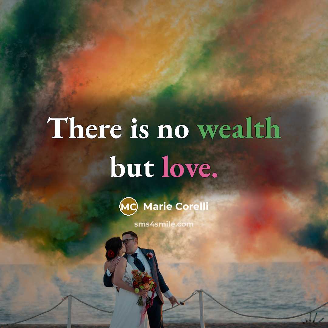 “There is no wealth but love.” quote by Marie Corelli