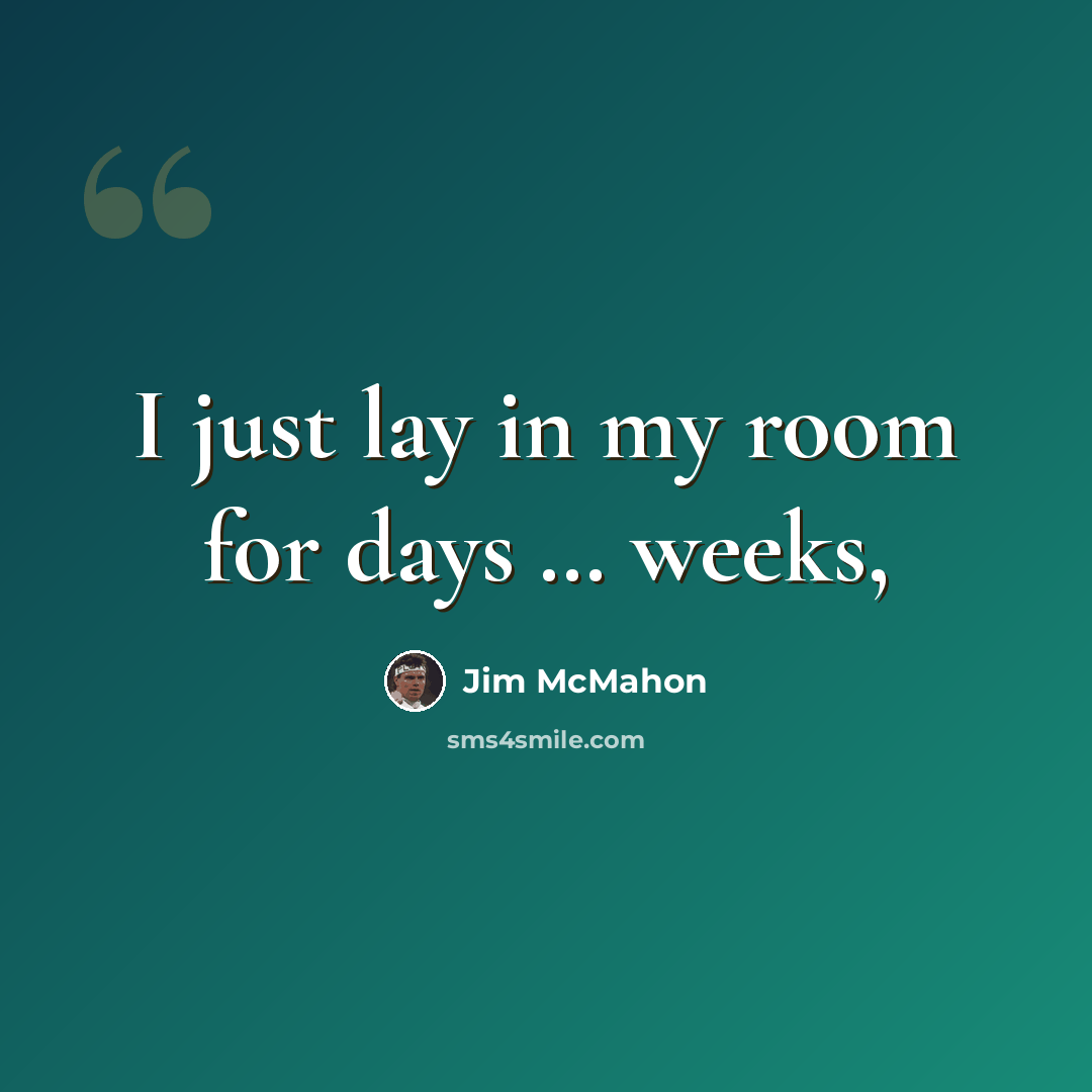 “I just lay in my room for days … weeks,” quote by Jim McMahon