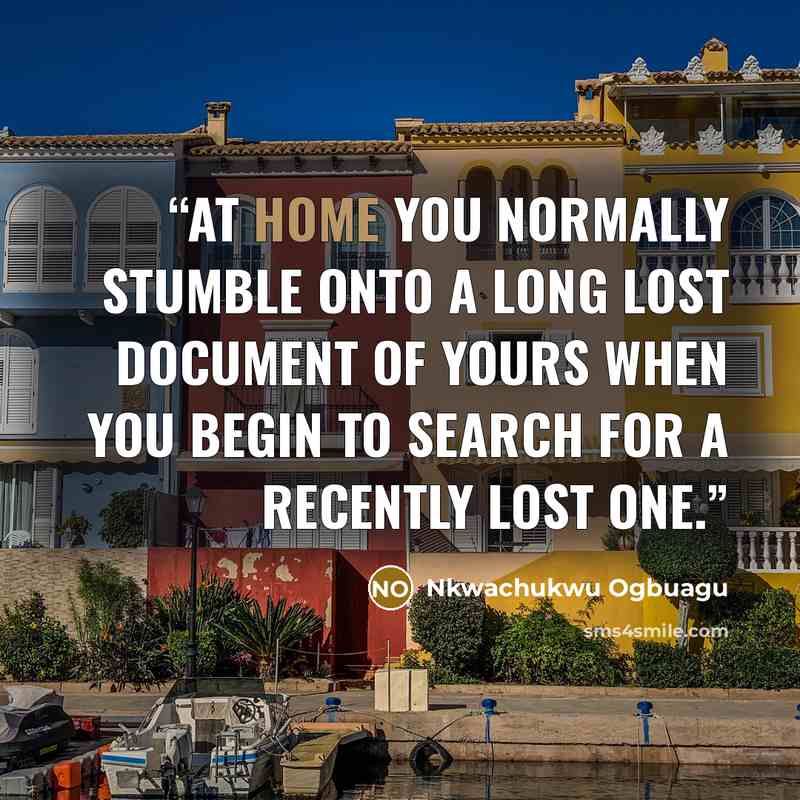 “At home you normally stumble onto a long lost document of yours when you begin to search for a recently lost one.” quote by Nkwachukwu Ogbuagu